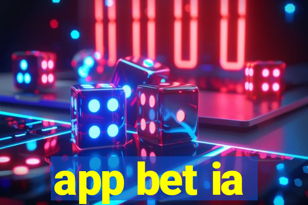 app bet ia